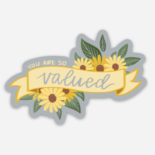 You are so Valued Sticker